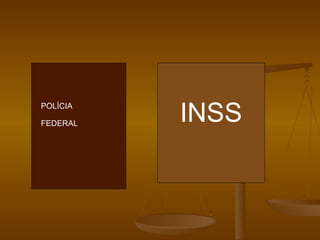 INSS POLÍCIA FEDERAL 