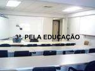3ª. PELA EDUCAÇÃO 