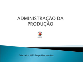 Orientador: MSC Diego Mascarenhas
 