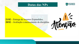 Datas das NPs
21/02 – Entrega de resumos Expandidos.
28/02 – Avaliação e encerramento da disciplina
 