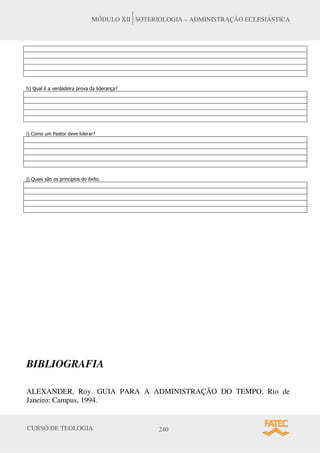 CURSO DE TEOLOGIA 239
MÓDULO XII SOTERIOLOGIA – ADMINISTRAÇÃO ECLESIÁSTICA
,QVWLWXWR GH LrQFLDV +XPDQDV H 6RFLDLV
DPSXV 9RWXSRUDQJD63
3URYD
1RPH GR DOXQR 50 7XUPD
$VVLQDWXUD GR DOXQR 'DWD GD 3URYD
48(67®(6
D 