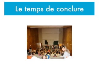 Le temps de conclure
 