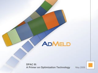 May 2009 DPAC III: A Primer on Optimization Technology 