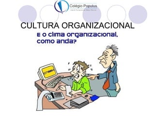 CULTURA ORGANIZACIONAL 
 