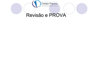 Revisão e PROVA 
 