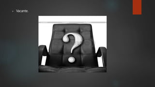  Vacante.
 