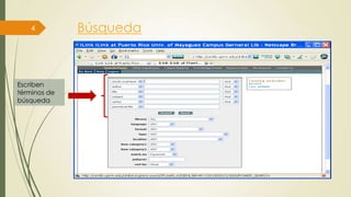 4

Escriben
términos de
búsqueda

Búsqueda

 
