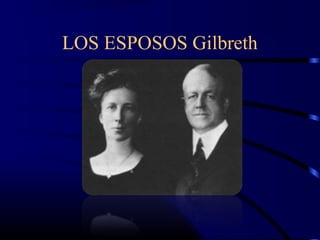 LOS ESPOSOS Gilbreth
 