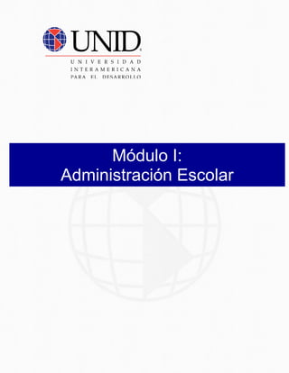 Módulo I:
Administración Escolar
 