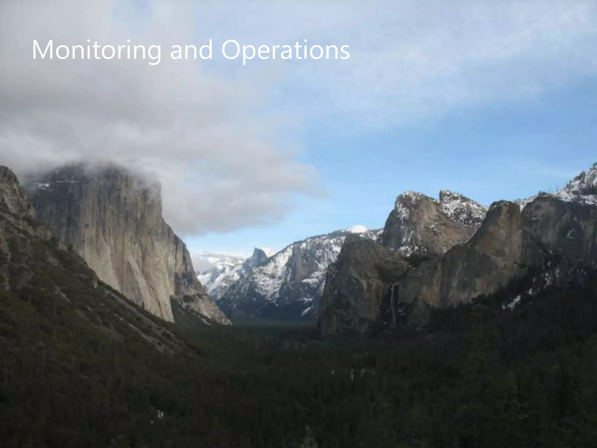 Monitoring and Operations
Monitoring
 