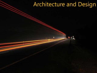 Architecture and Design
 