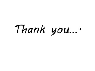 Thank you….
 