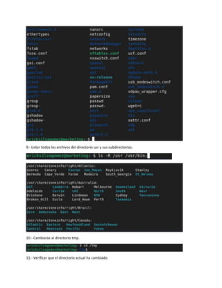 9.- Listar todos los archivos del directorio usr y sus subdirectorios.
10.- Cambiarse al directorio tmp.
11.- Verificar que el directorio actual ha cambiado.
 