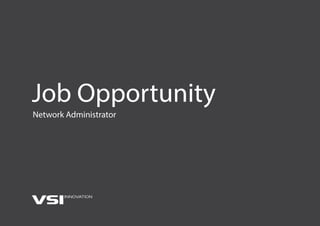Job Opportunity
Network Administrator
 