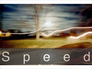 S p e e d
 