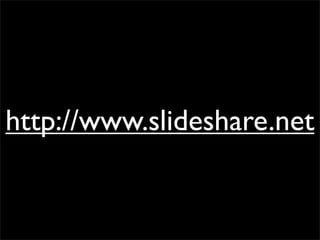 http://www.slideshare.net
 