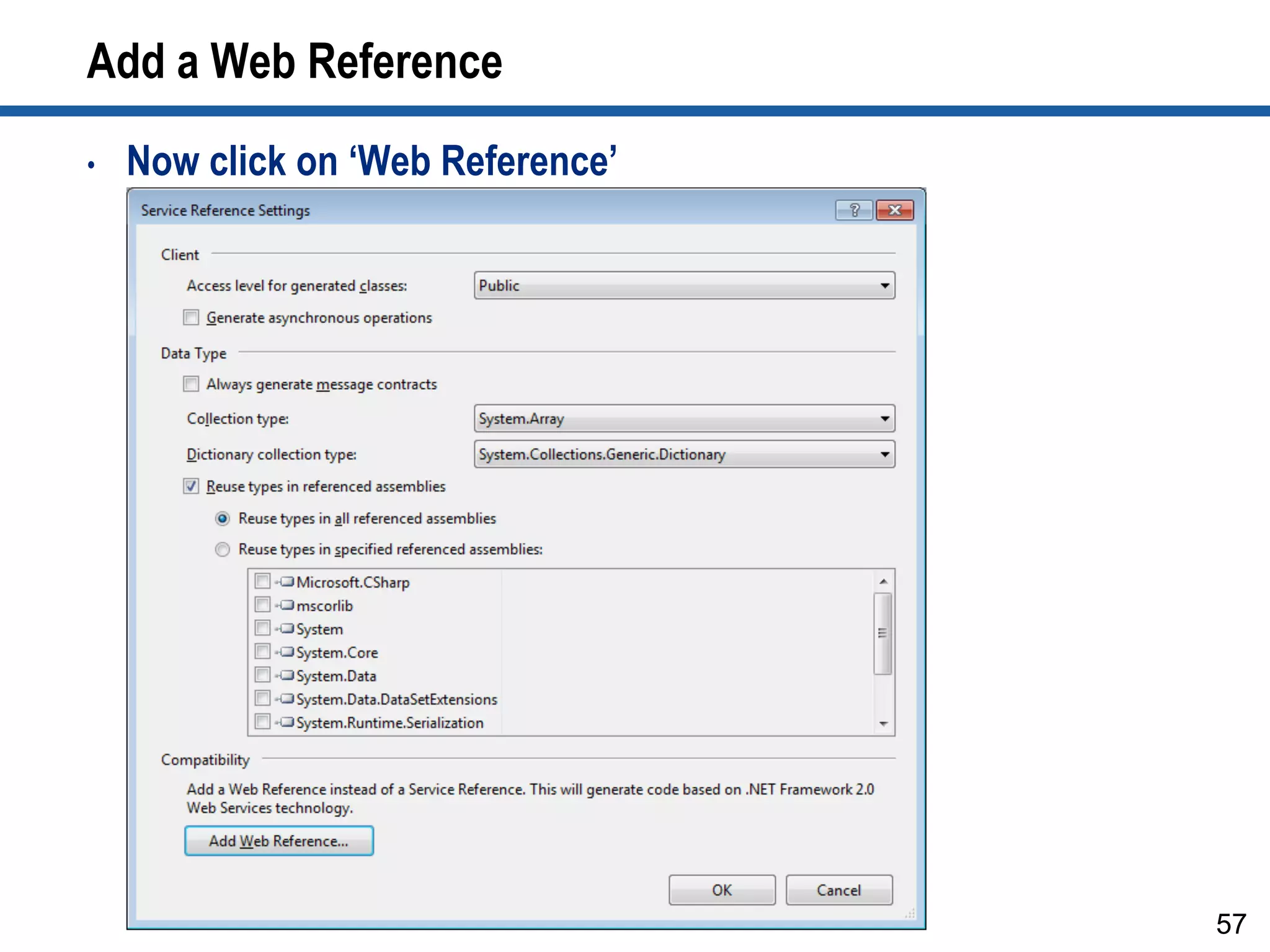 Add a Web Reference
•  Now click on ‘Web Reference’
57
 