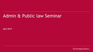Admin & Public law Seminar
April 2019
 