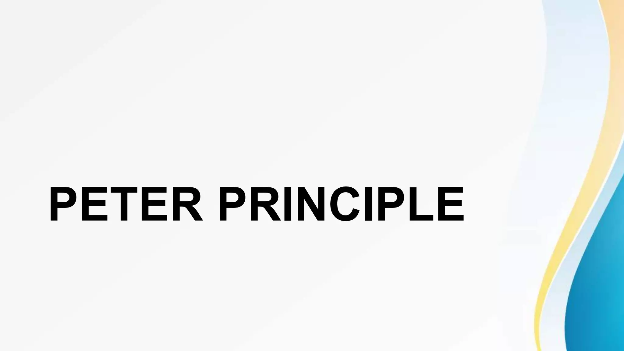 PETER PRINCIPLE
 