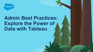 Admin Best Practices:
Explore the Power of
Data with Tableau
 