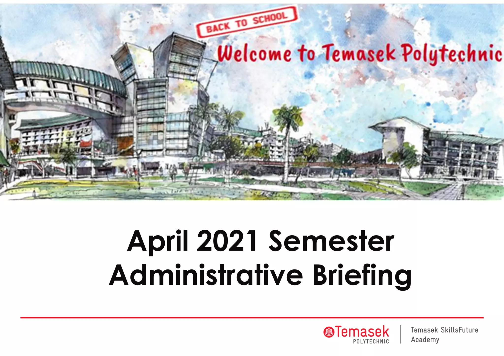 April 2021 Semester
Administrative Briefing
 