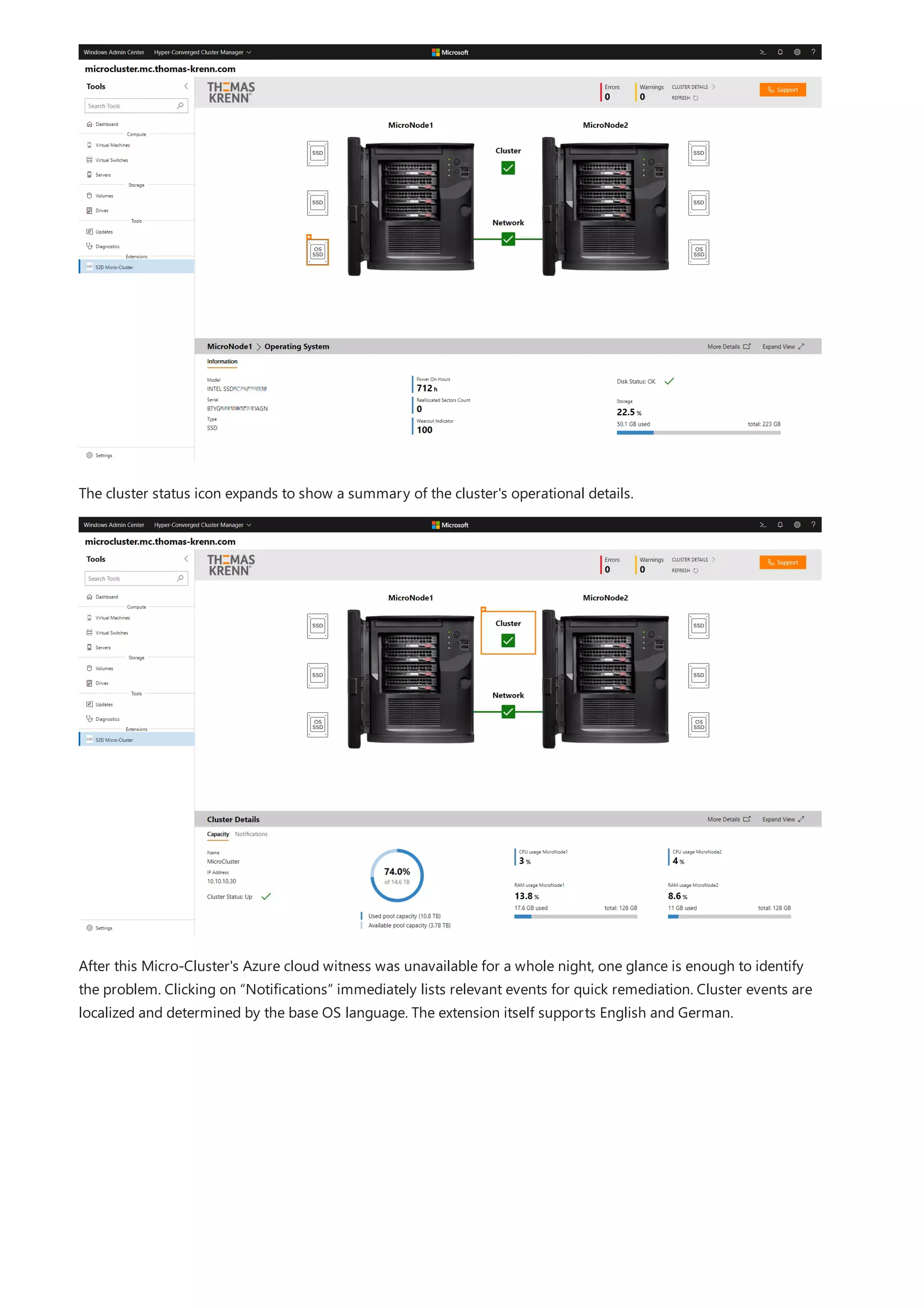 The cluster status icon expands to show a summary of the cluster's operational details.
After this Micro-Cluster's Azure cloud witness was unavailable for a whole night, one glance is enough to identify
the problem. Clicking on “Notifications” immediately lists relevant events for quick remediation. Cluster events are
localized and determined by the base OS language. The extension itself supports English and German.
 