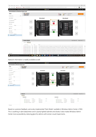 Network information is readily available as well.
Based on customer feedback, we've also implemented “Dark Mode” available in Windows Admin Center v1904.
This is soothing in dark datacenters and in poorly lighted cabinets and closets. It also makes Windows Admin
Center more accessible by reducing glare for admins with certain visual impairments.
 