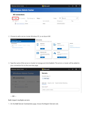 2. Choose to add a server, cluster, Windows PC, or an Azure VM:
3. Type the name of the server or cluster to manage and click Submit. The server or cluster will be added to
your connection list on the overview page.
-- OR --
Bulk import multiple servers
1. On the Add Server Connection page, choose the Import Servers tab.
 