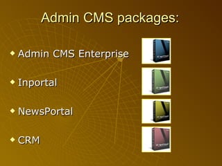Admin CMS Enterprise Inportal NewsPortal CRM Admin CMS packages: 