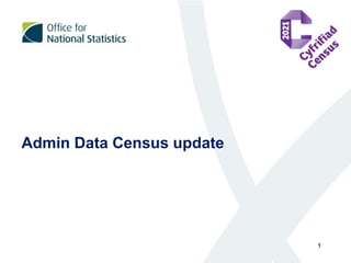 Admin Data Census update
1
 
