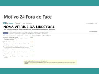 Motivo 2# Fora do Face
 