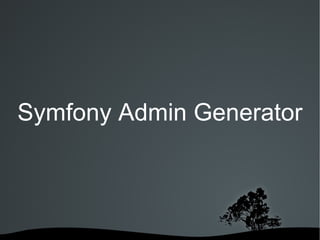 Symfony Admin Generator 