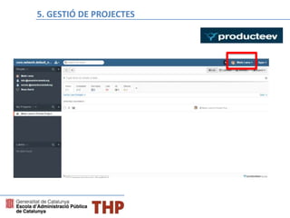 Bloque E: Gestión de proyectos5. GESTIÓ DE PROJECTES
 
