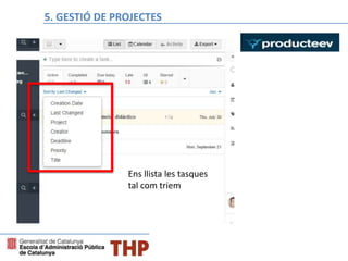 Bloque E: Gestión de proyectos
Ens llista les tasques
tal com triem
5. GESTIÓ DE PROJECTES
 