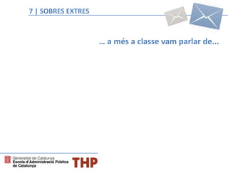 7 | SOBRES EXTRES
… a més a classe vam parlar de...
 