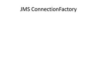 JMS ConnectionFactory
 