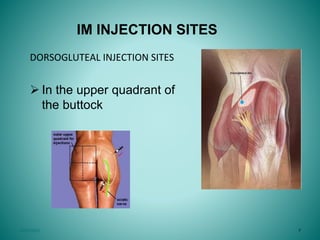 DORSOGLUTEAL INJECTION SITES
 In the upper quadrant of
the buttock
10/9/2022 7
IM INJECTION SITES
 