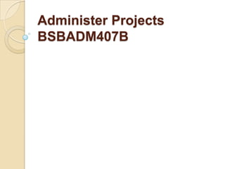 Administer Projects BSBADM407B 