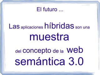 ¿Quiénes pueden crearlos? un  mashup  puede  ser Creado   por   casi cualquier   usuario 