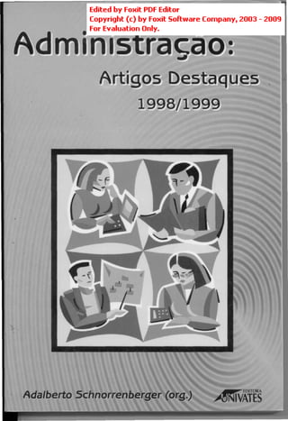 Administração:
              Artigos Destaques
                     1998/1999




Adalberto Schnorrenberger (org.)
 