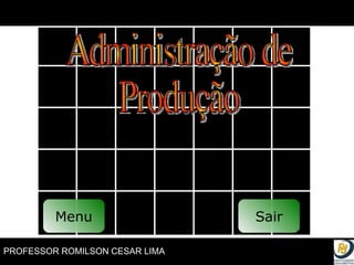 Administração de Produção Menu Sair 