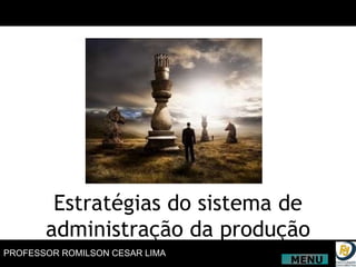 Estratégias do sistema de administração da produção MENU 