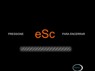 PROFESSOR ROMILSON CESAR LIMA PRESSIONE  PARA ENCERRAR eSc MENU 