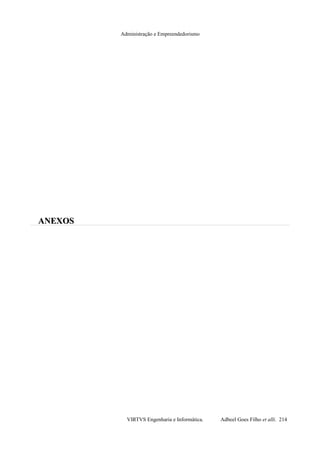 Administração e Empreendedorismo
ANEXOSANEXOS
VIRTVS Engenharia e Informática. Adbeel Goes Filho et alli. 214
 