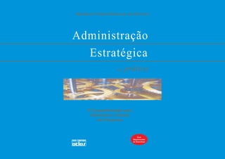 Djalma de Pinho Rebouças de Oliveira

Administração
Estratégica
na

prática

A Competitividade para
Administrar o Futuro
das Empresas

Com
Depoimentos
de Executivos

 