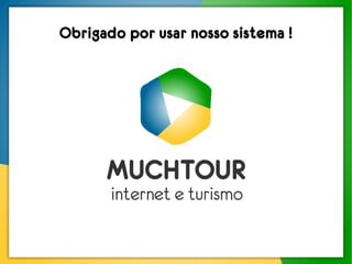 Obrigado por usar nosso sistema !
 