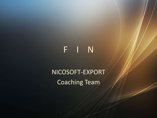 F I N
NICOSOFT-EXPORT
Coaching Team
 