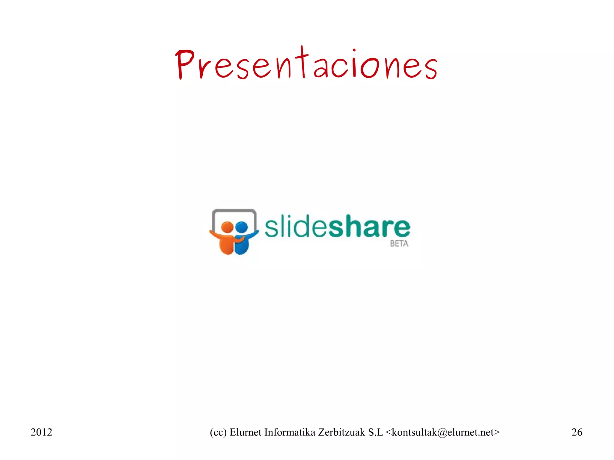 Presentaciones




2012    (cc) Elurnet Informatika Zerbitzuak S.L <kontsultak@elurnet.net>   26
 