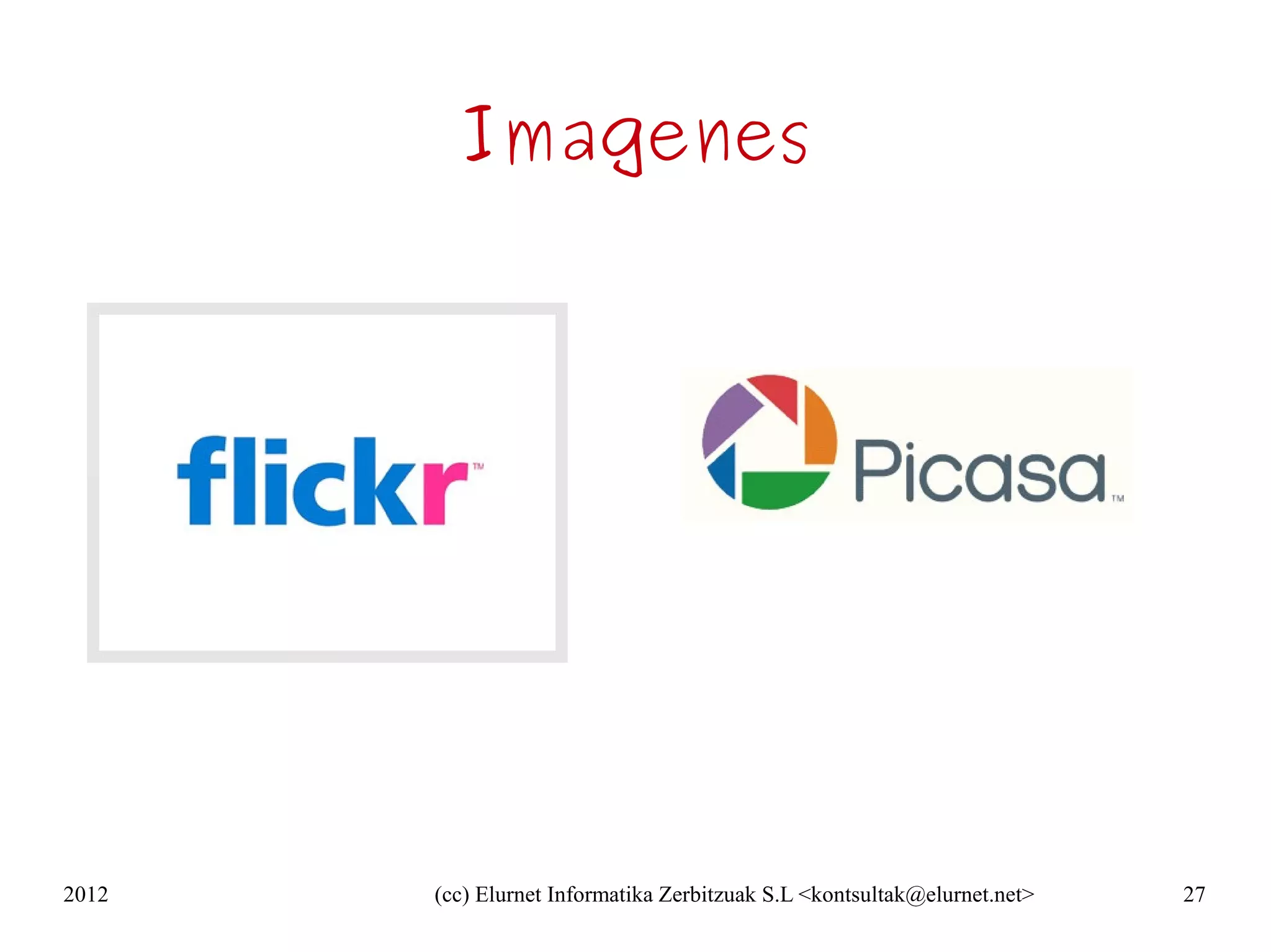 Imagenes




2012   (cc) Elurnet Informatika Zerbitzuak S.L <kontsultak@elurnet.net>   27
 