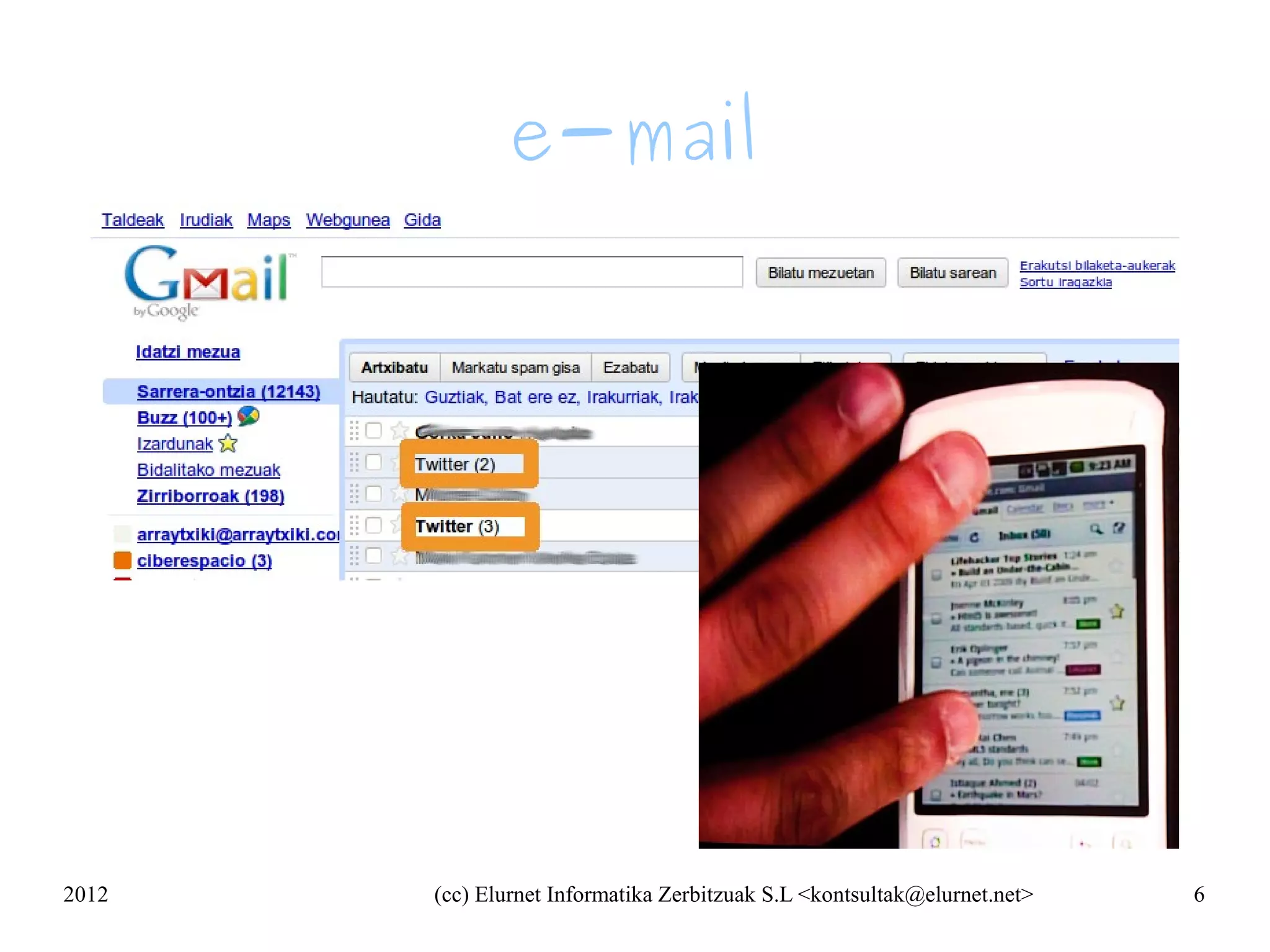 e-mail




2012   (cc) Elurnet Informatika Zerbitzuak S.L <kontsultak@elurnet.net>   6
 
